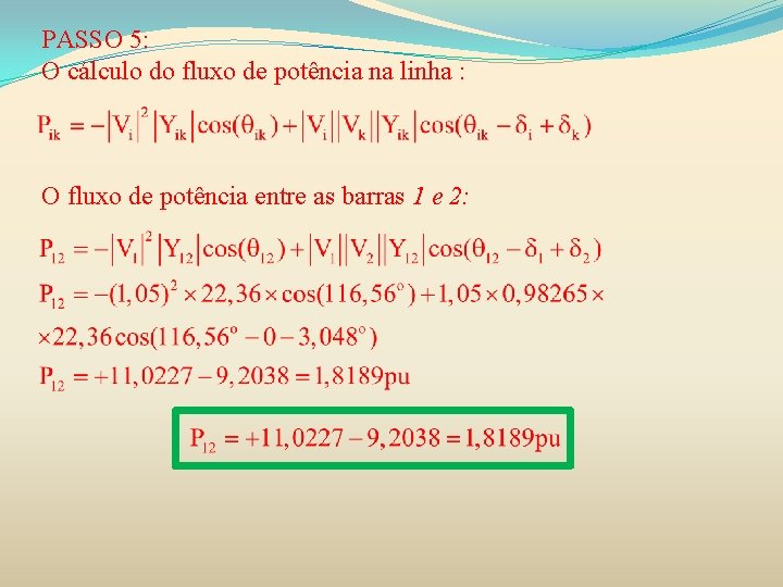 PASSO 5: O cálculo do fluxo de potência na linha : O fluxo de