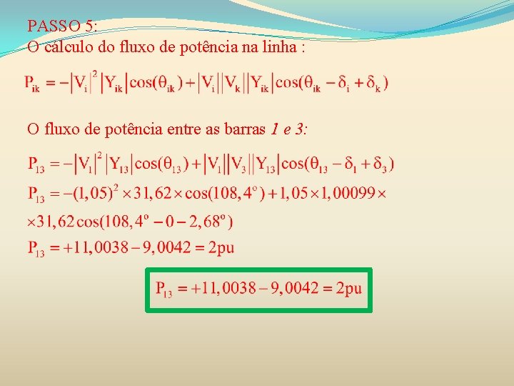 PASSO 5: O cálculo do fluxo de potência na linha : O fluxo de