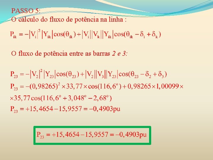 PASSO 5: O cálculo do fluxo de potência na linha : O fluxo de