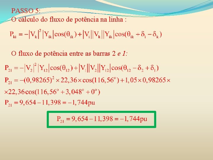 PASSO 5: O cálculo do fluxo de potência na linha : O fluxo de