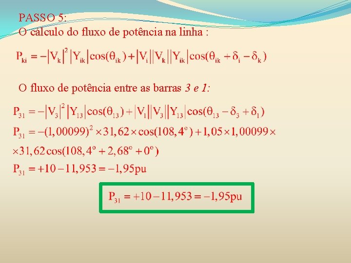 PASSO 5: O cálculo do fluxo de potência na linha : O fluxo de