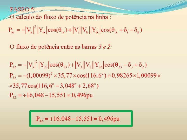 PASSO 5: O cálculo do fluxo de potência na linha : O fluxo de