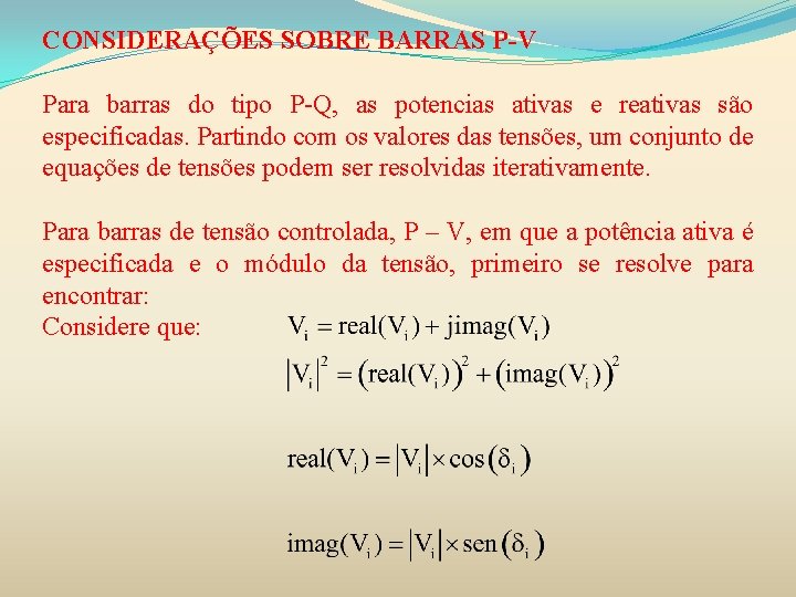 CONSIDERAÇÕES SOBRE BARRAS P-V Para barras do tipo P-Q, as potencias ativas e reativas