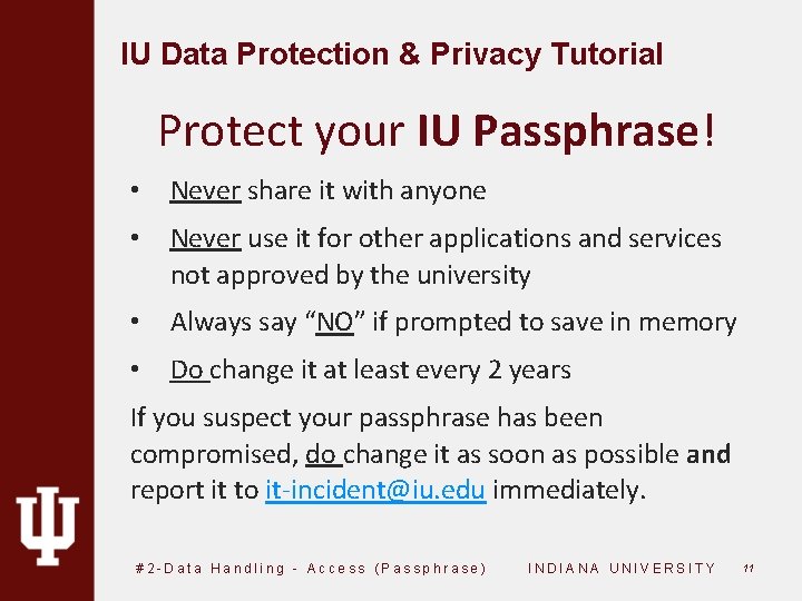 IU Data Protection & Privacy Tutorial Protect your IU Passphrase! • Never share it