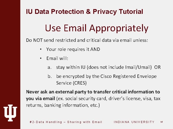 IU Data Protection & Privacy Tutorial Use Email Appropriately Do NOT send restricted and