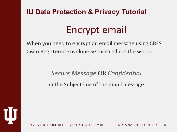 IU Data Protection & Privacy Tutorial Encrypt email When you need to encrypt an