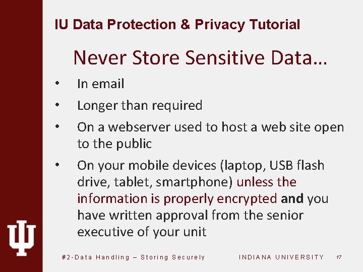 IU Data Protection & Privacy Tutorial Never Store Sensitive Data… • • In email