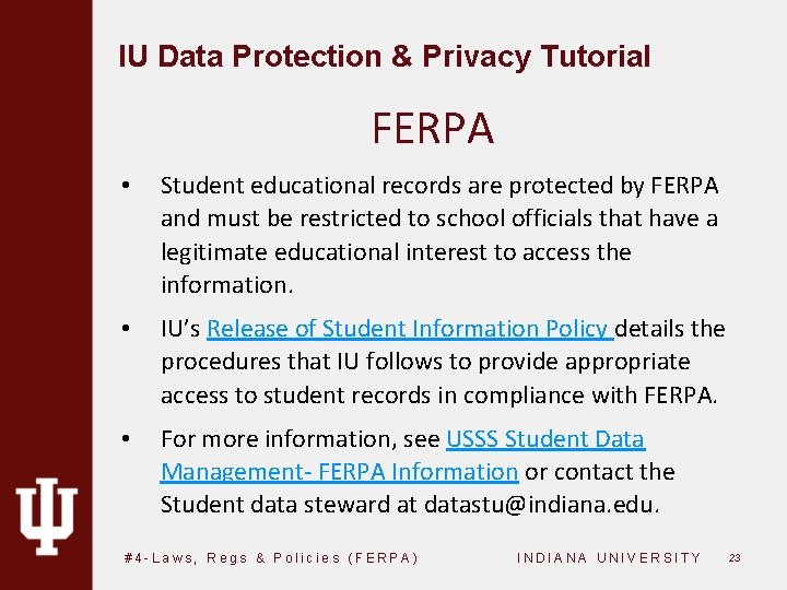 IU Data Protection & Privacy Tutorial FERPA • Student educational records are protected by