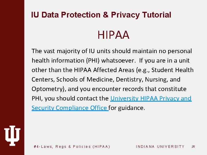 IU Data Protection & Privacy Tutorial HIPAA The vast majority of IU units should