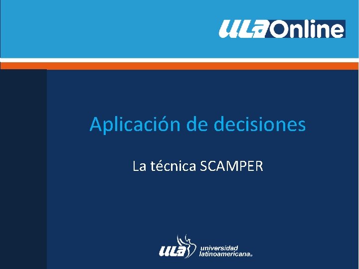 Aplicación de decisiones La técnica SCAMPER 