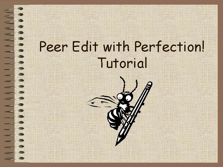 Peer Edit with Perfection! Tutorial Peer Edit with Perfection! Tutorial