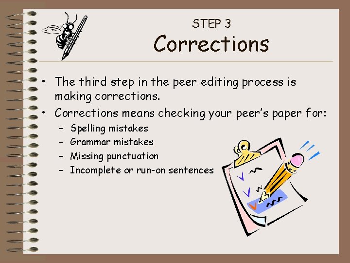 STEP 3 Corrections • The third step in the peer editing process is making STEP 3 Corrections • The third step in the peer editing process is making