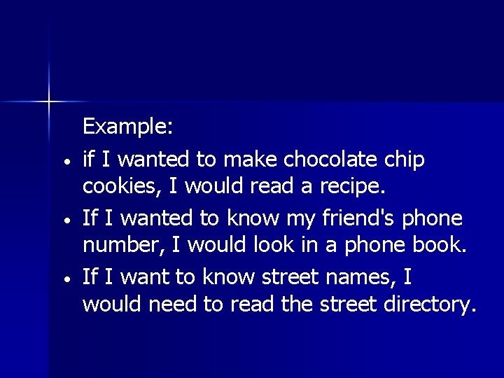  • • • Example: if I wanted to make chocolate chip cookies, I
