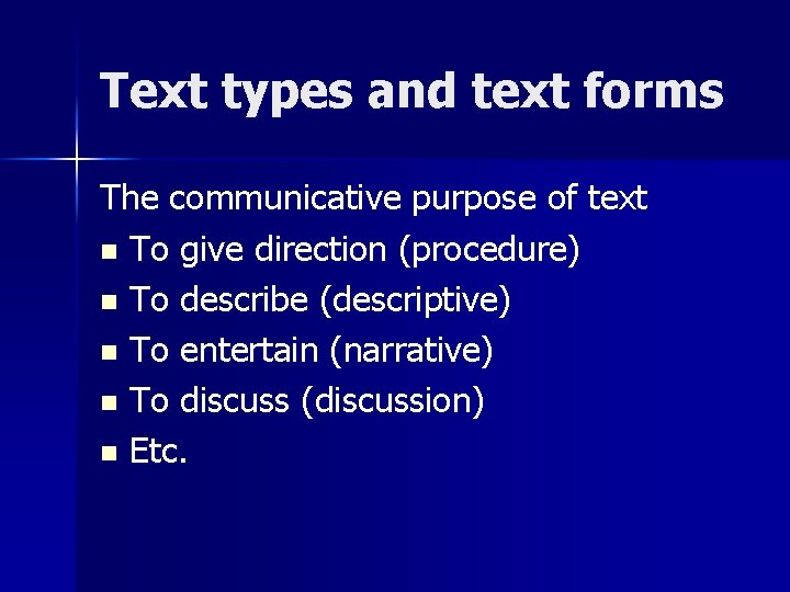 Text types and text forms The communicative purpose of text n To give direction