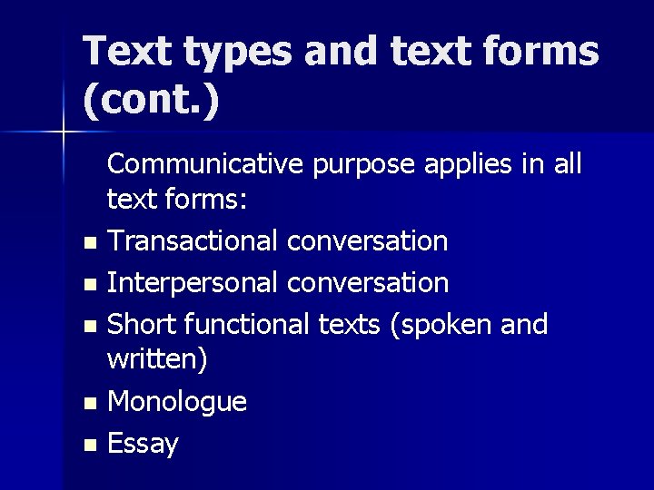 Text types and text forms (cont. ) Communicative purpose applies in all text forms: