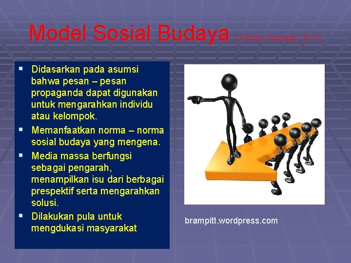 Model Sosial Budaya (Tommy Suprapto, 2011) § Didasarkan pada asumsi § § § bahwa