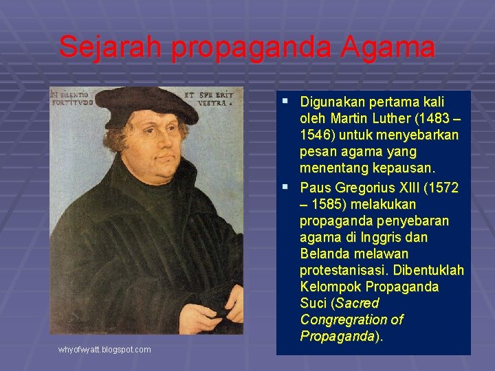Sejarah propaganda Agama § Digunakan pertama kali oleh Martin Luther (1483 – 1546) untuk