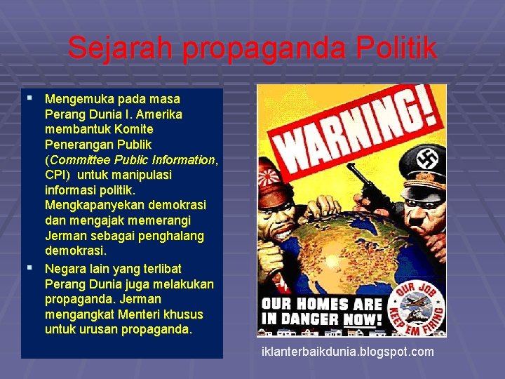 Sejarah propaganda Politik § Mengemuka pada masa Perang Dunia I. Amerika membantuk Komite Penerangan