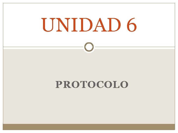 UNIDAD 6 PROTOCOLO 