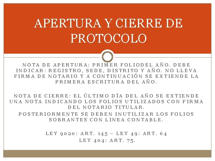 APERTURA Y CIERRE DE PROTOCOLO NOTA DE APERTURA: PRIMER FOLIODEL AÑO. DEBE INDICAR: REGISTRO,