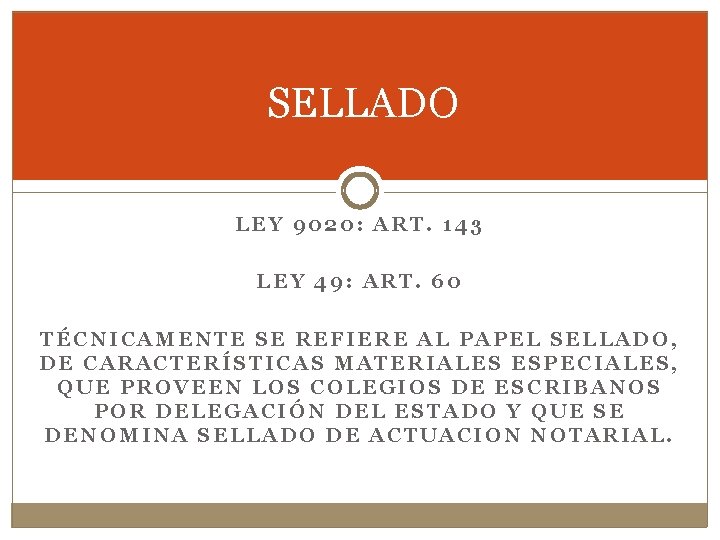 SELLADO LEY 9020: ART. 143 LEY 49: ART. 60 TÉCNICAMENTE SE REFIERE AL PAPEL