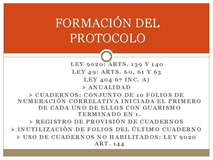 FORMACIÓN DEL PROTOCOLO LEY 9020: ARTS. 139 Y 140 LEY 49: ARTS. 60, 61