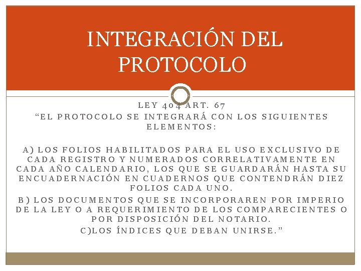 INTEGRACIÓN DEL PROTOCOLO LEY 404 ART. 67 “EL PROTOCOLO SE INTEGRARÁ CON LOS SIGUIENTES