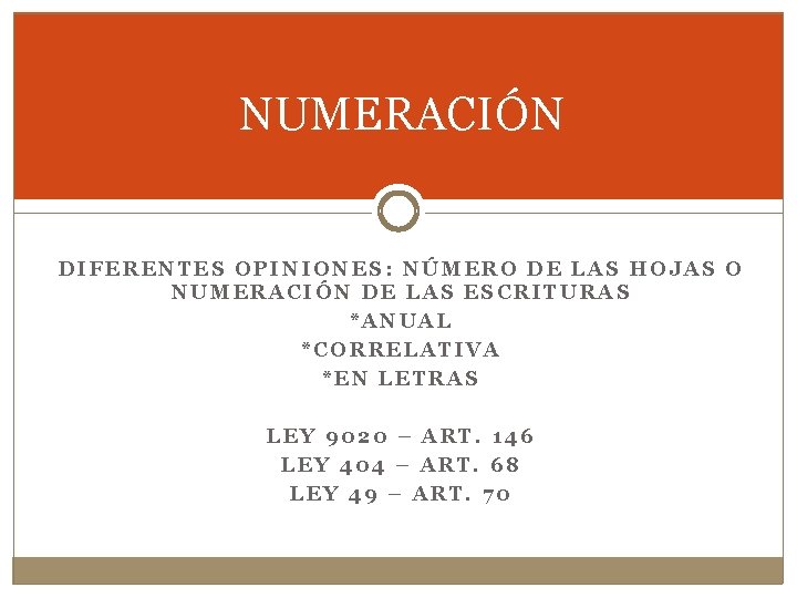 NUMERACIÓN DIFERENTES OPINIONES: NÚMERO DE LAS HOJAS O NUMERACIÓN DE LAS ESCRITURAS *ANUAL *CORRELATIVA