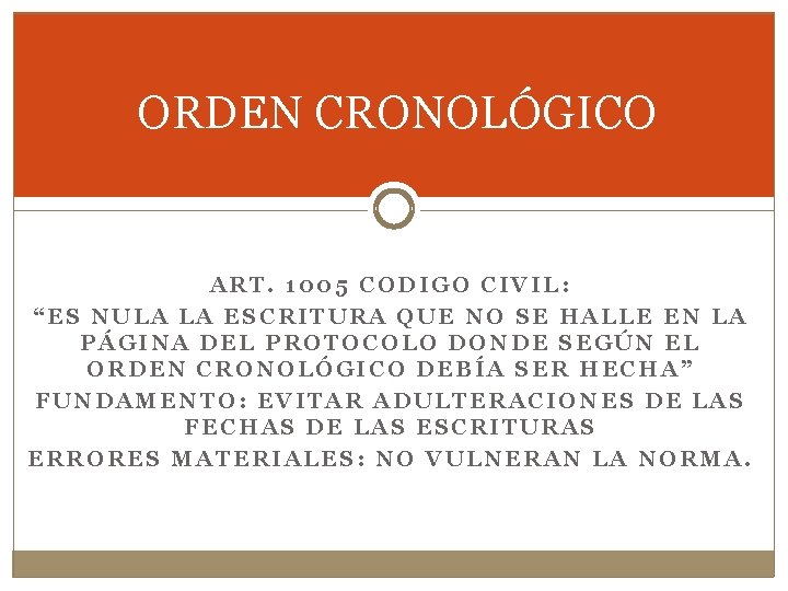 ORDEN CRONOLÓGICO ART. 1005 CODIGO CIVIL: “ES NULA LA ESCRITURA QUE NO SE HALLE