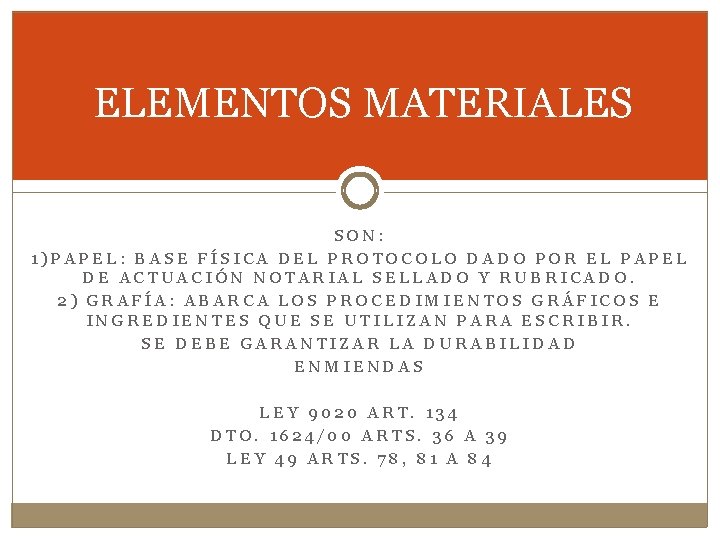 ELEMENTOS MATERIALES SON: 1)PAPEL: BASE FÍSICA DEL PROTOCOLO DADO POR EL PAPEL DE ACTUACIÓN