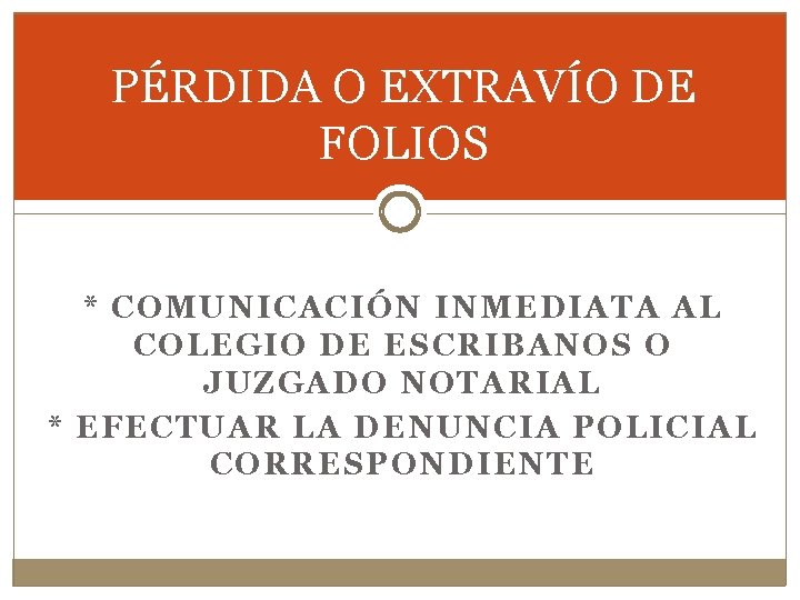 PÉRDIDA O EXTRAVÍO DE FOLIOS * COMUNICACIÓN INMEDIATA AL COLEGIO DE ESCRIBANOS O JUZGADO
