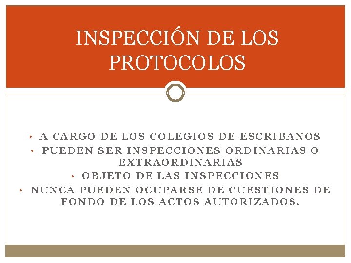 INSPECCIÓN DE LOS PROTOCOLOS • A CARGO DE LOS COLEGIOS DE ESCRIBANOS • PUEDEN
