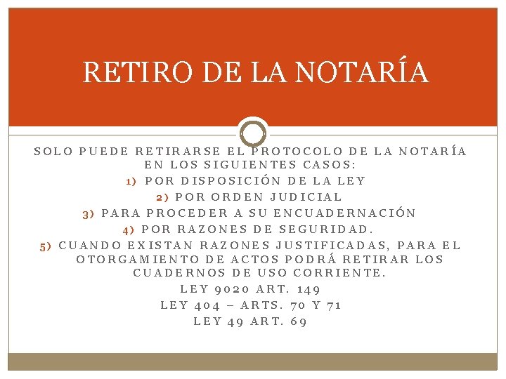 RETIRO DE LA NOTARÍA SOLO PUEDE RETIRARSE EL PROTOCOLO DE LA NOTARÍA EN LOS