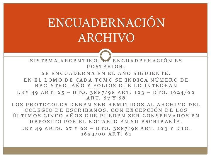 ENCUADERNACIÓN ARCHIVO SISTEMA ARGENTINO: LA ENCUADERNACIÓN ES POSTERIOR. SE ENCUADERNA EN EL AÑO SIGUIENTE.
