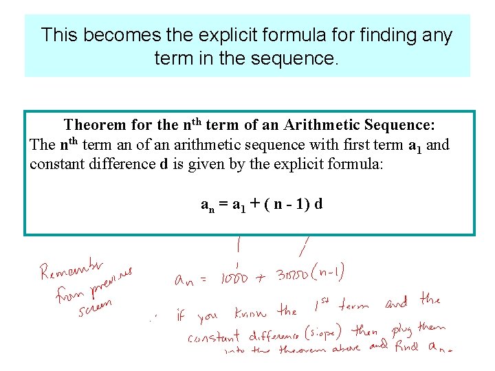 This becomes the explicit formula for finding any term in the sequence. Theorem for