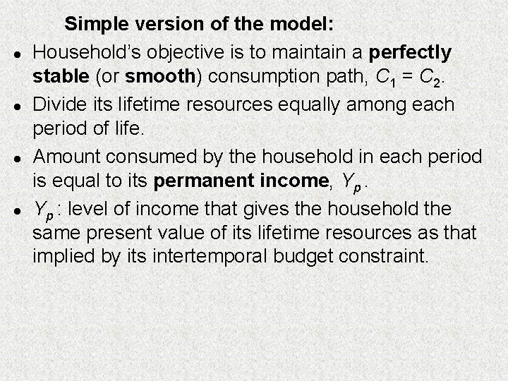 l l Simple version of the model: Household’s objective is to maintain a perfectly l l Simple version of the model: Household’s objective is to maintain a perfectly