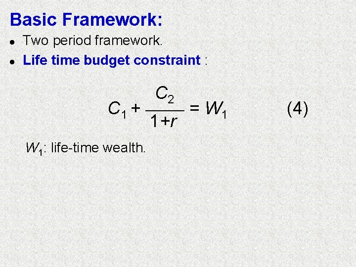 Basic Framework: l l Two period framework. Life time budget constraint : C 2 Basic Framework: l l Two period framework. Life time budget constraint : C 2