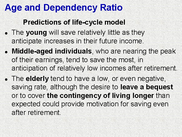 Age and Dependency Ratio l l l Predictions of life-cycle model The young will