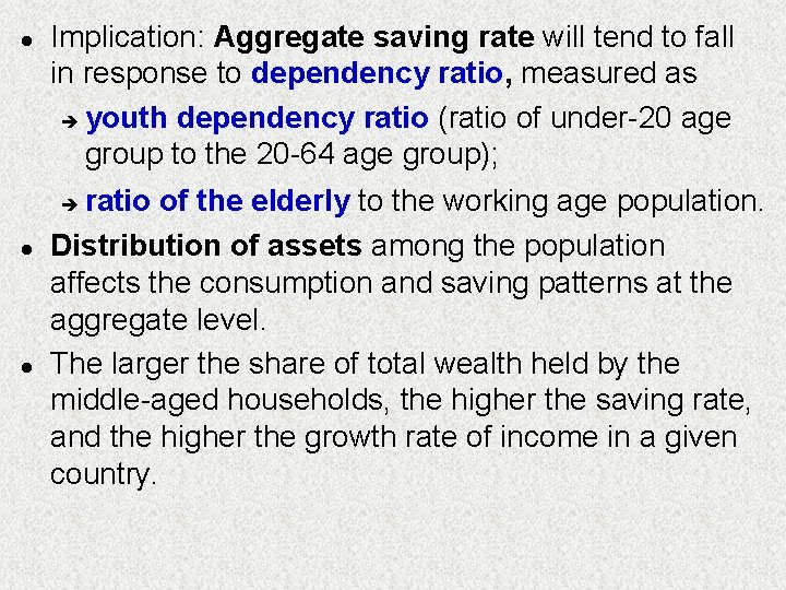 l Implication: Aggregate saving rate will tend to fall in response to dependency ratio,