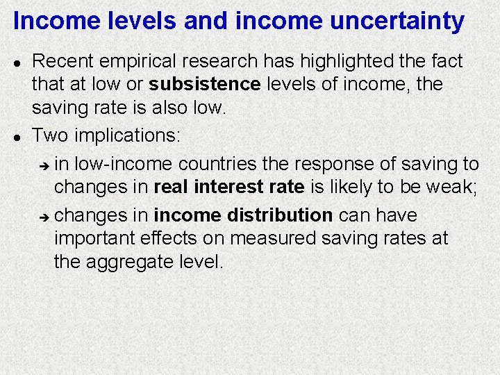 Income levels and income uncertainty l l Recent empirical research has highlighted the fact