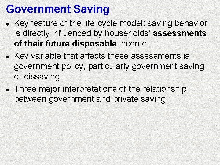 Government Saving l l l Key feature of the life-cycle model: saving behavior is