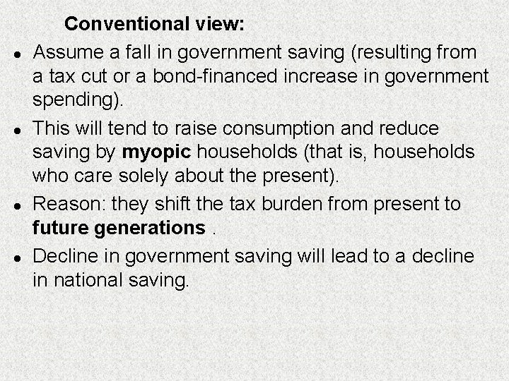 l l Conventional view: Assume a fall in government saving (resulting from a tax