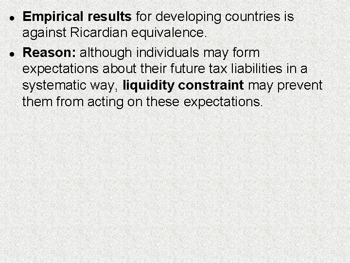 l l Empirical results for developing countries is against Ricardian equivalence. Reason: although individuals l l Empirical results for developing countries is against Ricardian equivalence. Reason: although individuals