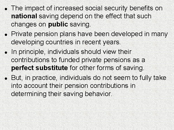 l l The impact of increased social security benefits on national saving depend on