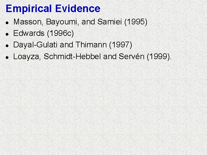 Empirical Evidence l l Masson, Bayoumi, and Samiei (1995) Edwards (1996 c) Dayal-Gulati and