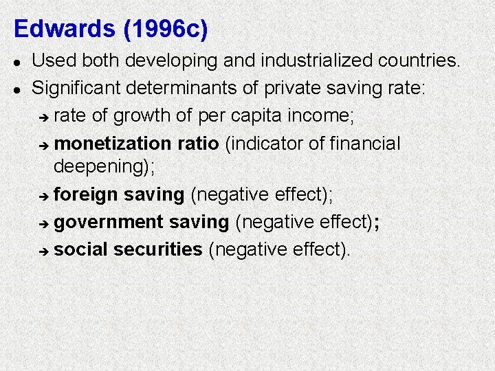 Edwards (1996 c) l l Used both developing and industrialized countries. Significant determinants of