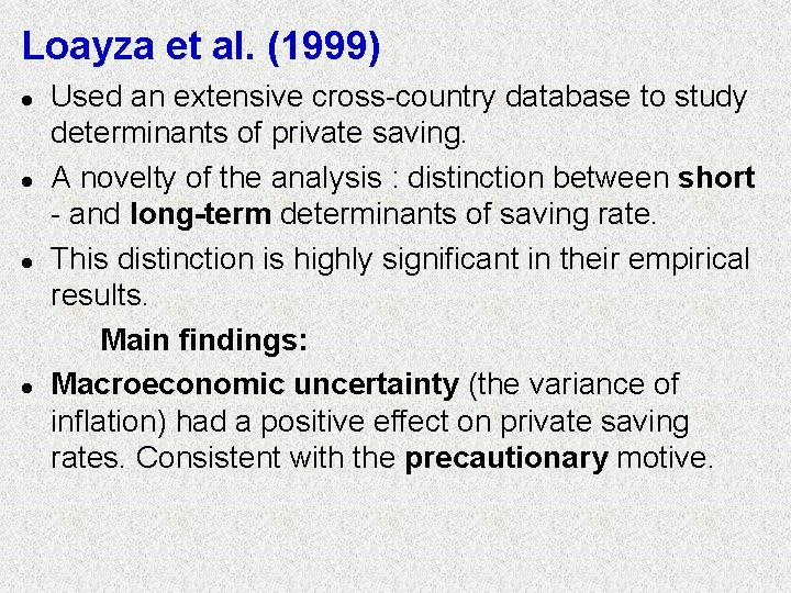 Loayza et al. (1999) l l Used an extensive cross-country database to study determinants