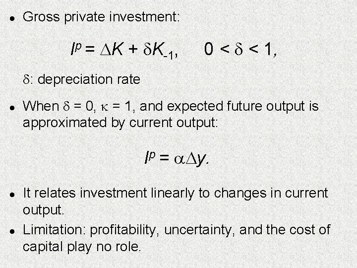 l Gross private investment: Ip = K + K-1, 0 < < 1, :