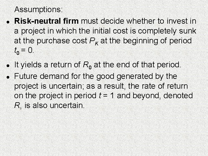 l l l Assumptions: Risk-neutral firm must decide whether to invest in a project