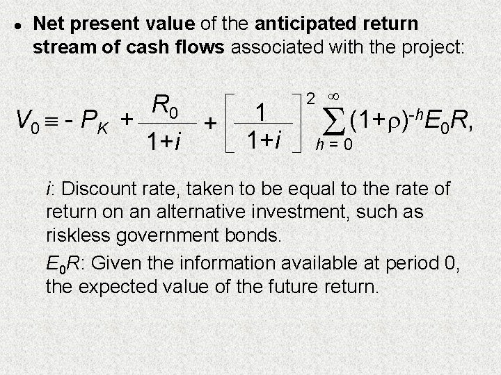 l Net present value of the anticipated return stream of cash flows associated with